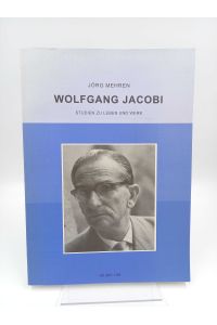 Wolfgang Jacobi  - Studien zu Leben und Werk