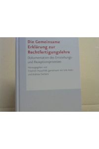 Die Gemeinsame Erklärung zur Rechtfertigungslehre : Dokumentation des Entstehungs- und Rezeptionsprozesses.