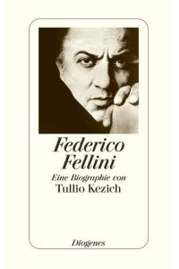 Federico Fellini  - Eine Biographie