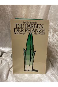 Die Farben der Pflanze. Der Wald der Wälder / Die Farben der Pflanze / Rechenschaft  - Drei Essays