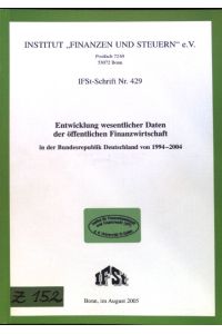Entwicklung wesentlicher Daten der öffentlichen Finanzwirtschaft in der Bundesrepublik Deutschland von 1994 - 2004.   - IFSt-Schrift ; Nr. 429;