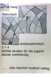 Diatonisch; Dodekaphonisch : 2X4 leichte Studien f. d. Jugend. Klavier zweihändig;