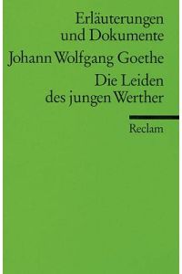 Johann Wolfgang Goethe, Die Leiden des jungen Werthers.   - hrsg. von Kurt Rothmann / Universal-Bibliothek ; Nr. 8113 : Erl. u. Dokumente