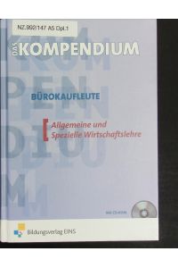Das Kompendium Bürokaufleute - allgemeine und spezielle Wirtschaftslehre.