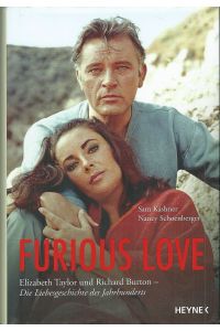 Furious Love; Elizabeth Taylor und Richard Burton; Die Liebesgeschichte des Jahrhunderts