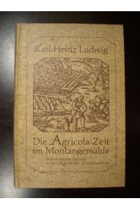 Die Agricola-Zeit im Montangemälde. Frühmoderne Technik in der Malerei des 18. Jahrhunderts