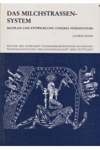 Das Milchstrassensystem : Bauplan u. Entwicklung unseres Sternsystems.   - Bücher der Zeitschrift Naturwissenschaftliche Rundschau.