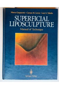 Superficial Liposculpture. Manual of Technique. Foreword Ricardo Baroudi. With 141 Illustrations in 266 Pieces including 100 in Color.