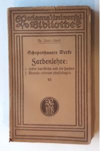 Arthur Schopenhauer : Sämtliche Werke in sechs Bänden. - VI. Band : Farbenlehre. / 1). Ueber das Sehn und die Farben. 2). Theoria colorum physiologica.