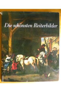 Die schönsten Reiterbilder aus europäischen Sammlungen.   - Ernstotto Graf zu Solms-Laubach