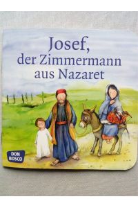 Josef, der Zimmermann aus Nazaret. Mini-Bilderbuch. - Don Bosco Minis: Kinderbibelgeschichten.