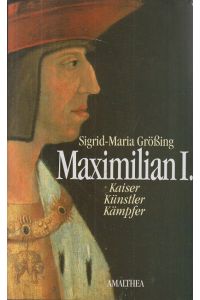 Maximilian I: Kaiser, Künstler, Kämpfer
