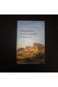 Schauplätze der Geschichte in Bayern (signierte Ausgabe)