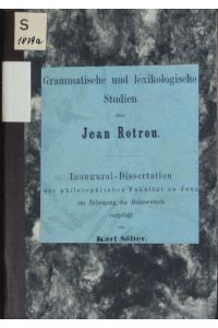 Grammatische und lexikologische Studien über Jean Rotrou.