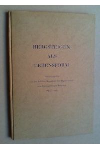 Bergsteigen als Lebensform. Hg. von der Sektion Bayerland des Alpenvereins zum fünfzigjährigen Bestehen 1895-1945.