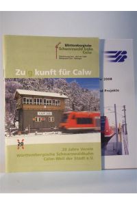 Zu(g)kunft für Calw. 20 Jahre Verein Württembergische Schwarzwaldbahn. Calw - Weil der Stadt e. V. Zukunft