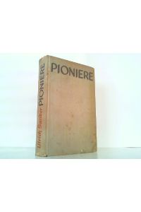 Pioniere. Ein Frontbericht 1914 - 1918.