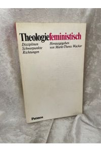 Theologie feministisch  - Disziplinen - Schwerpunkte - Richtungen