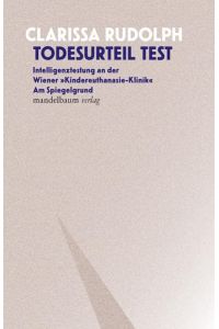 Todesurteil Test : Intelligenztestung an der Wiener Kindereuthanasie-Klinik Am Spiegelgrund.