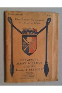 Carte routière et gastronomique de la France par Régions. Nr. 11: Champagne - Alsace - Lorraine - Vosges, Territoire de Belfort. Édition 1933-1934.