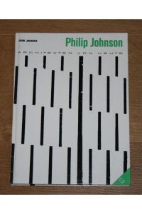 Philip Johnson.   - [Architekten von heute, Band 1].