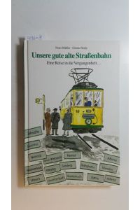 Unsere gute alte Strassenbahn : eine Reise in die Vergangenheit . . . nach Hohenlimburg, Letmathe, Grüne/Ellebrecht . . .