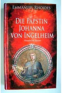 Die Päpstin Johanna von Ingelheim : Roman.   - Aus dem Neugriech. von Paul Friedrich