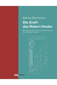 Die Kraft des Robert Hooke  - Die wissenschaftshistorische Kontextualisierung des Hookeschen Gesetzes