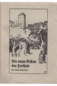 Die neun Eichen der Freiheit.   - Historischer Harz-Heimatroman aus dem 16. Jahrhundert.