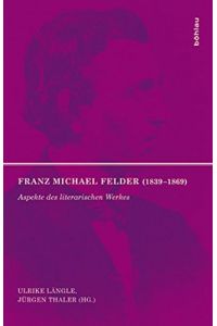 Franz Michael Felder (1839 -1869) - Aspekte des literarischen Werkes.