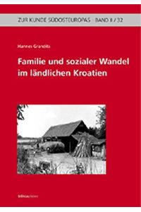 Familie und sozialer Wandel im ländlichen Kroatien - (18. - 20. Jahrhundert).   - Zur Kunde Südosteuropas / 2 ; 32.