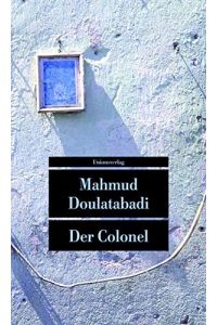 Der Colonel / Mahmud Doulatabadi. Aus dem Pers. und mit einem Nachw. von Bahman Nirumand