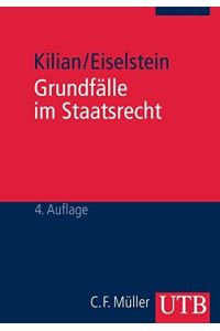 Grundfälle im Staatsrecht : ein methodischer Kurs zur Einführung in das öffentliche Recht.   - Kilian/Eiselstein / UTB ; 2375