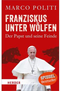 Franziskus unter Wölfen. Der Papst und seine Feinde (HERDER spektrum)