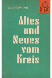 Altes und Neues vom Kreis.   - (Mathematische Schulbücherei, 12).