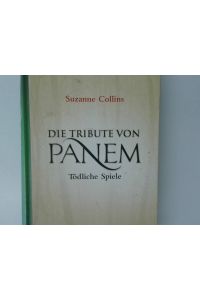 Die @Tribute von Panem  - [Bd. 1]. Tödliche Spiele