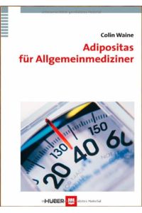 Adipositas für Allgemeinmediziner.   - Aus dem Engl. von Michael Herrmann
