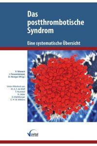 Das postthrombotische Syndrom - eine systematische Übersicht.   - V. Wienert, I. Flessenkämper, D. Stenger (Hrsg.) ; unter Mitarbeit von M.A.F. de Wolf, T. Hummel, H. Jalaie, D. Mühlberger, C.H.W. Wittens