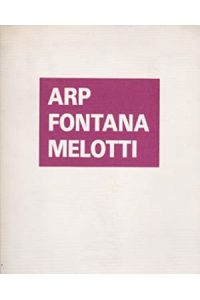 Arp Fontana Melotti.   - Exhibition.