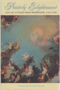 Painterly Enlightenment.   - The Art Of Franz Anton Maulbertsch, 1724-1796.