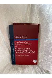 Wilhelm Dilthey 'Grundlinien eines Systems der Pädagogik' und 'Über die Möglichkeit einer allgemeingültigen pädagogische (Werkinterpretationen pädagogischer Klassiker)