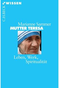 Mutter Teresa: Leben, Werk, Spiritualität