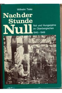 Nach der Stunde Null.   - - Not und Hungerjahre im Oberbergischen 1945 - 1949. Hrsg. von E. H. Ullenboom.