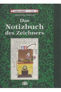 Das Notizbuch des Zeichners.   - Aus dem Arabischen übersetzt von Burgi Roos. - Kinderbuchfonds Baobab, Basel (Hg.).