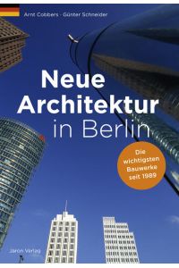 Neue Architektur in Berlin: Die wichtigsten Bauwerke seit 1989