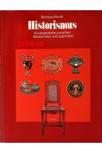 Historismus :  - Kunstgewerbe zwischen Biedermeier u. Jugendstil. ; Keysers Handbuchreihe für Kunst- und Antiquitätensammler
