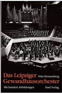 Das Leipziger Gewandhausorchester. Mit hundert Abbildungen