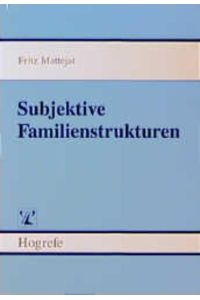 Subjektive Familienstrukturen  - Untersuchungen zur Wahrnehmung der Familienbeziehungen und zu ihrer Bedeutung für die psychische Gesundheit von Jugendlichen