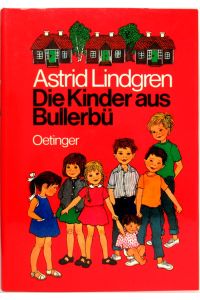 Die Kinder aus Bullerbü.   - Aus dem Schwedischen von Else von Hollander-Lossow und Karl Kurt Peters.