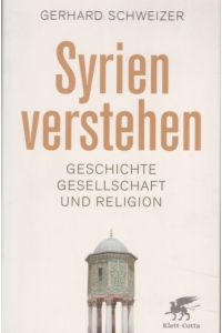 Syrien verstehen : Geschichte, Gesellschaft und Religion.